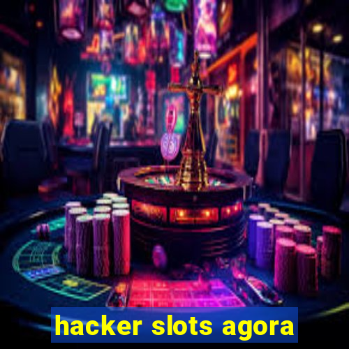 hacker slots agora